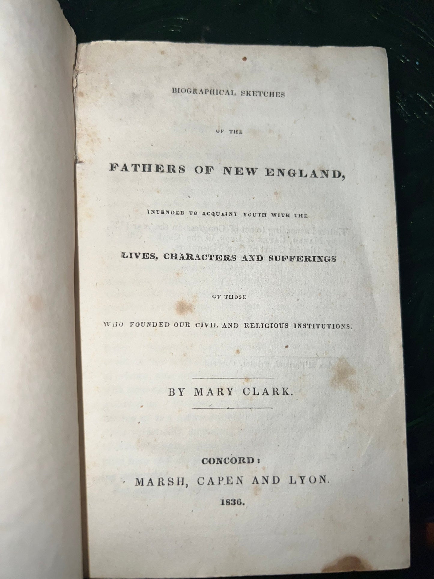 Antique biographical sketches of the fathers of New England Mary Clark 1836 early history
