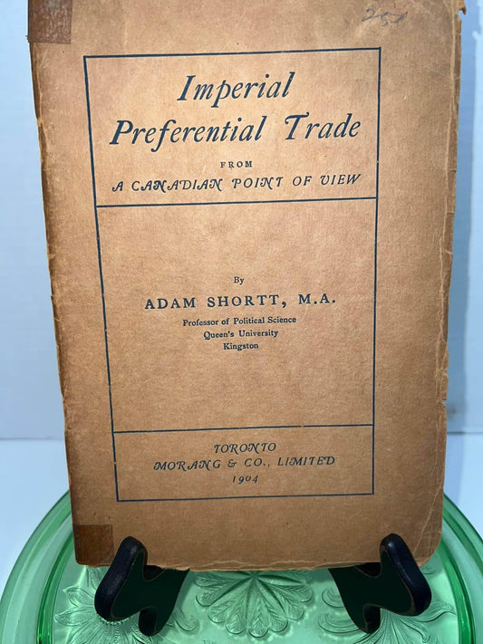 Antique Imperial preferential trade From a Canadian standpoint C 1904