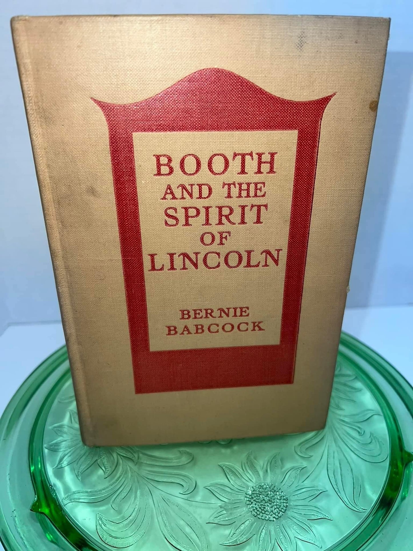 Antique Booth and the spirit of Lincoln A story of a living dead man 1925 1st Ed