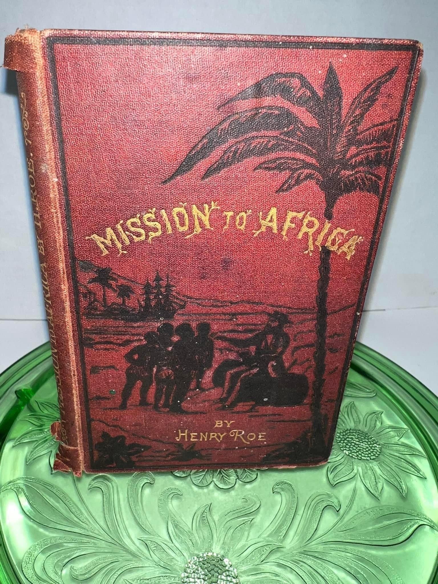 Antique history exploration Mission to Africa 1872 Henry roe scarce author signed ??