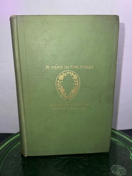 Antique 1901 - John Burroughs A year in the fields - selections from the writings of John Burroughs
